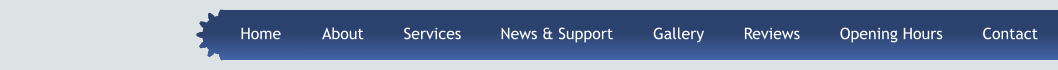Home About Services News & Support Gallery Reviews Opening Hours Contact Home About Services News & Support Gallery Reviews Opening Hours Contact